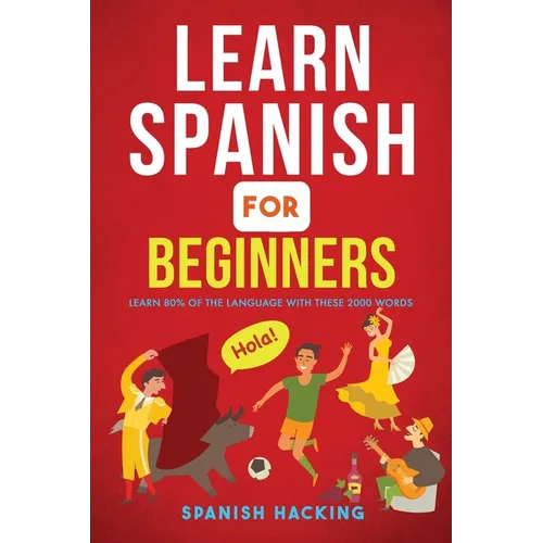 Learn Spanish For Beginners - Learn 80% Of The Language With These 2000 Words! - Paperback