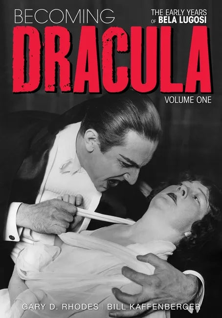 Becoming Dracula - The Early Years of Bela Lugosi Vol. 1 - Paperback