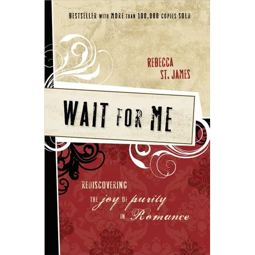 Wait for Me: Rediscovering the Joy of Purity in Romance - Paperback