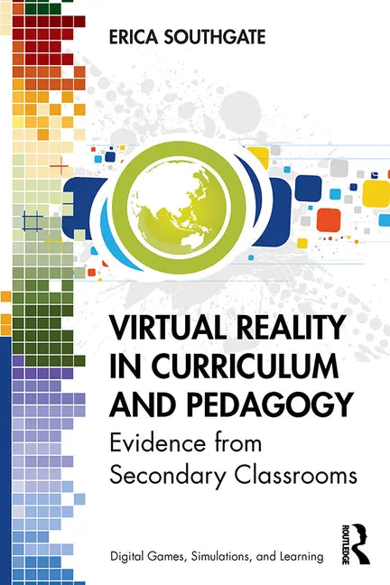 Virtual Reality in Curriculum and Pedagogy: Evidence from Secondary Classrooms - Paperback