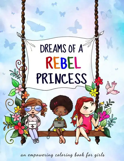 Dreams of a rebel princess: Coloring book for girls ages 3-10 - Paperback