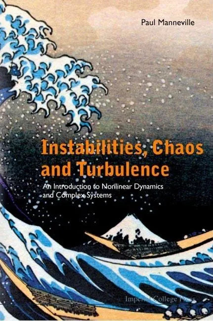 Instabilities, Chaos and Turbulence: An Introduction to Nonlinear Dynamics and Complex Systems - Paperback