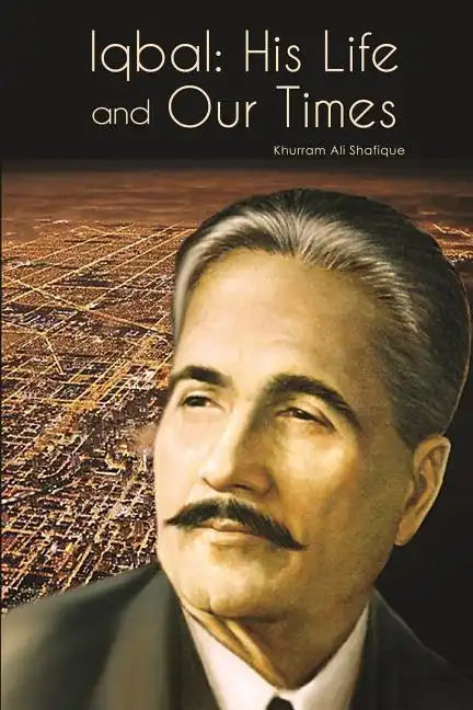 Iqbal: His Life and Our Times - Paperback