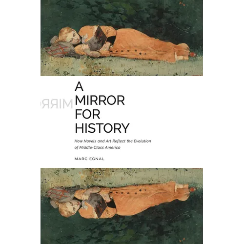 A Mirror for History: How Novels and Art Reflect the Evolution of Middle-Class America - Paperback
