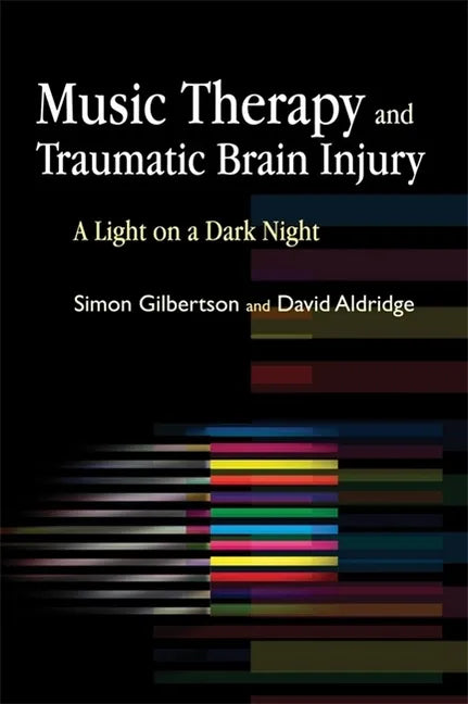 Music Therapy and Traumatic Brain Injury: A Light on a Dark Night - Paperback