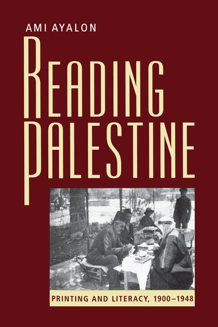 Reading Palestine: Printing and Literacy, 1900-1948 - Paperback