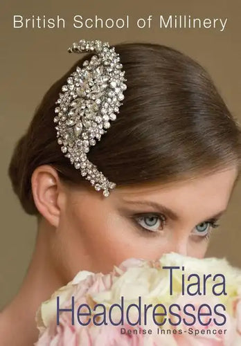 The British School of Millinery Tiara Headdresses - Paperback