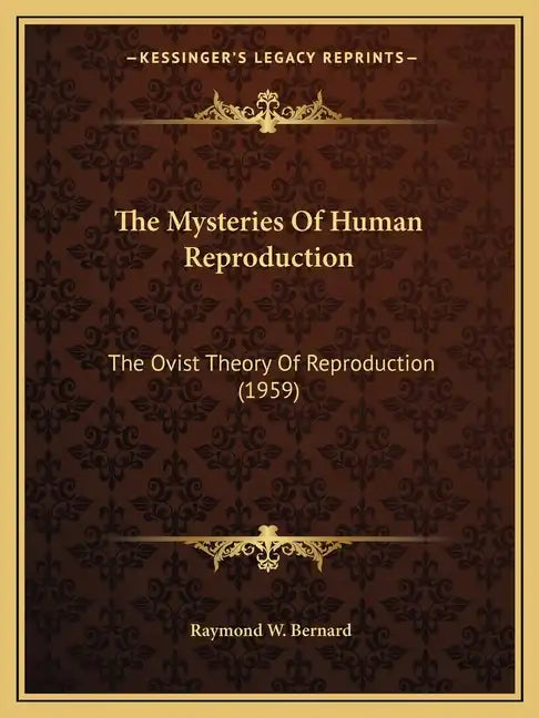 The Mysteries Of Human Reproduction: The Ovist Theory Of Reproduction (1959) - Paperback