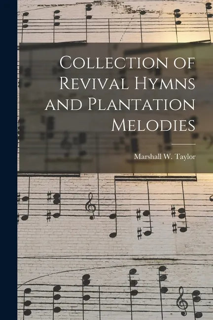 Collection of Revival Hymns and Plantation Melodies - Paperback