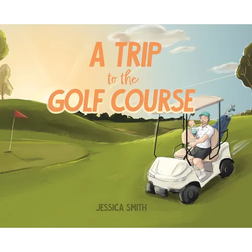 A Trip to the Golf Course - Hardcover