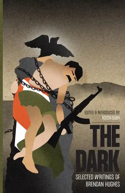 The Dark: Selected Writings of Brendan Hughes - Paperback