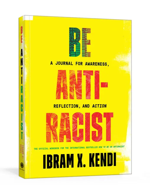 Be Antiracist: A Journal for Awareness, Reflection, and Action - Paperback