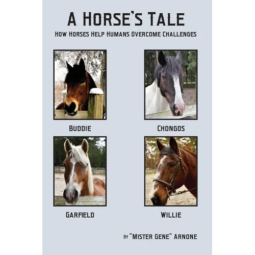 A Horse's Tale-How Horses Help Humans Overcome Challenges - Paperback
