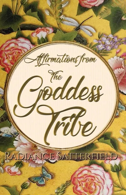 Affirmations from the Goddess Tribe: Meditations for Women that Honor the Goddess Within - Paperback