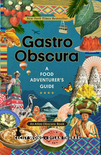 Gastro Obscura: A Food Adventurer's Guide - Hardcover