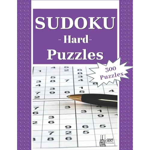 Hard Sudoku Puzzles: 300 Difficult Sudoku Puzzles and Solutions. Perfect for Experts and People Who Want to Improve Their Skills - Paperback