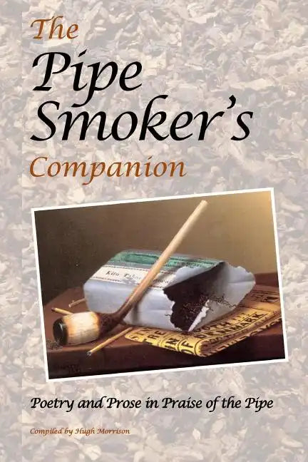 The Pipe Smoker's Companion: Poetry and Prose in Praise of the Pipe - Paperback