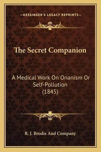 The Secret Companion: A Medical Work On Onanism Or Self-Pollution (1845) - Paperback