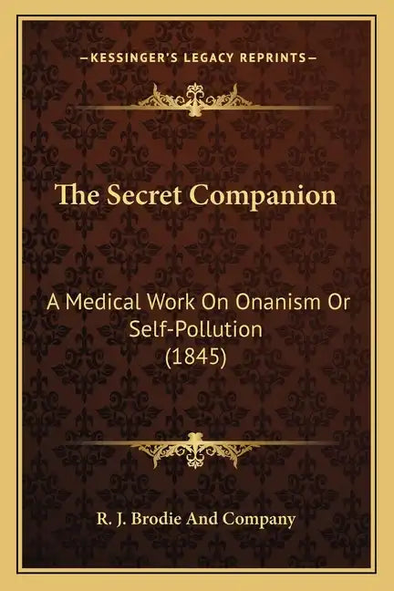 The Secret Companion: A Medical Work On Onanism Or Self-Pollution (1845) - Paperback