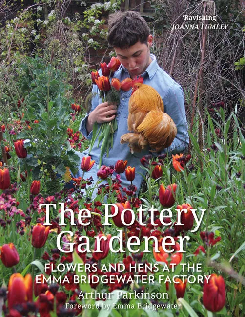 The Pottery Gardener: Flowers and Hens at the Emma Bridgewater Factory - Paperback