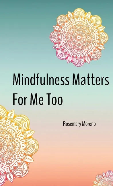 Mindfulness Matters For Me Too - Paperback
