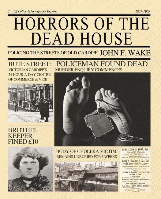 Horrors of the Dead House: Policing the Streets of Old Cardiff - Paperback