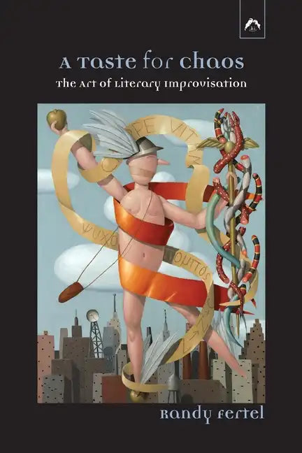 A Taste for Chaos: The Art of Literary Improvisation - Paperback