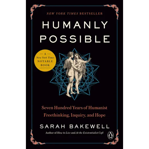 Humanly Possible: Seven Hundred Years of Humanist Freethinking, Inquiry, and Hope - Paperback