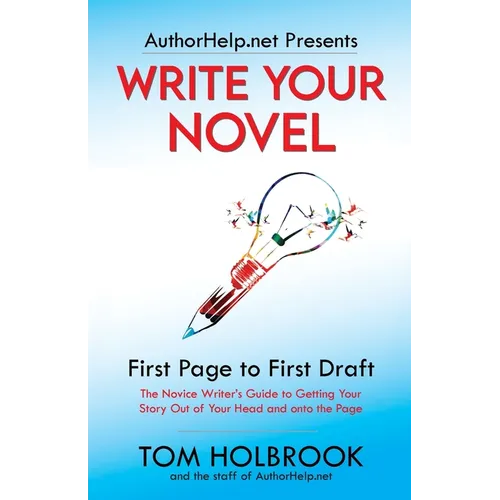 Write Your Novel: First Page to First Draft - Paperback