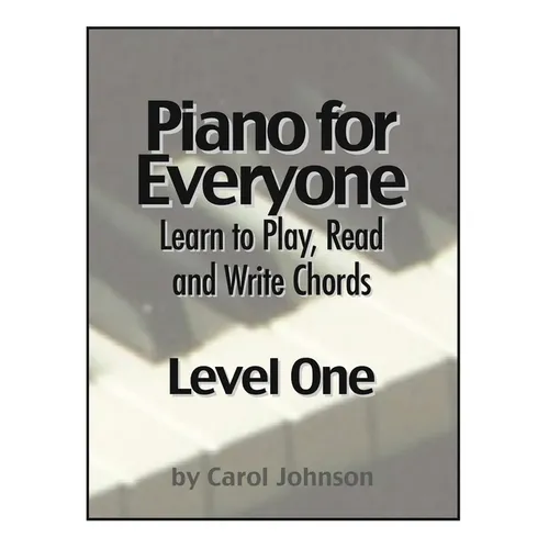 Piano for Everyone: Level One - Learn to Play, Read and Write Chords - Paperback