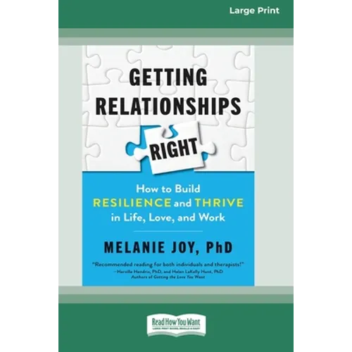 Getting Relationships Right: How to Build Resilience and Thrive in Life, Love, and Work (16pt Large Print Edition) - Paperback