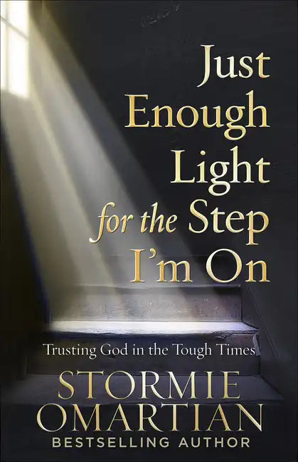 Just Enough Light for the Step I'm on: Trusting God in the Tough Times - Paperback