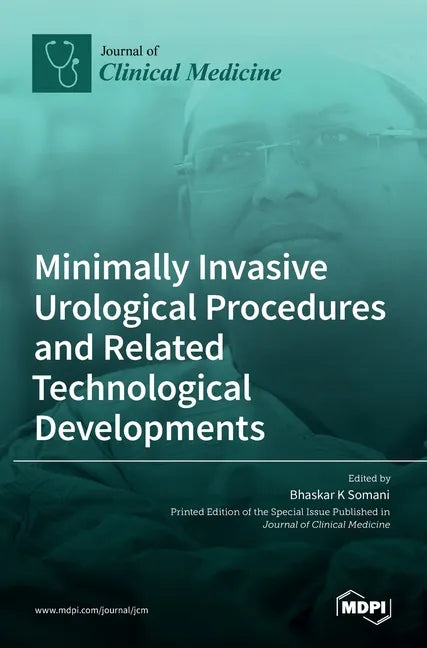 Minimally Invasive Urological Procedures and Related Technological Developments - Hardcover