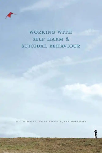 Working With Self Harm and Suicidal Behaviour - Paperback