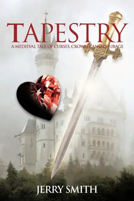 Tapestry: A Medieval Tale of Curses, Crowns, and Courage - Paperback