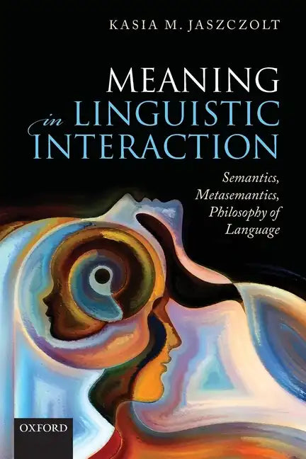Meaning in Linguistic Interaction: Semantics, Metasemantics, Philosophy of Language - Paperback