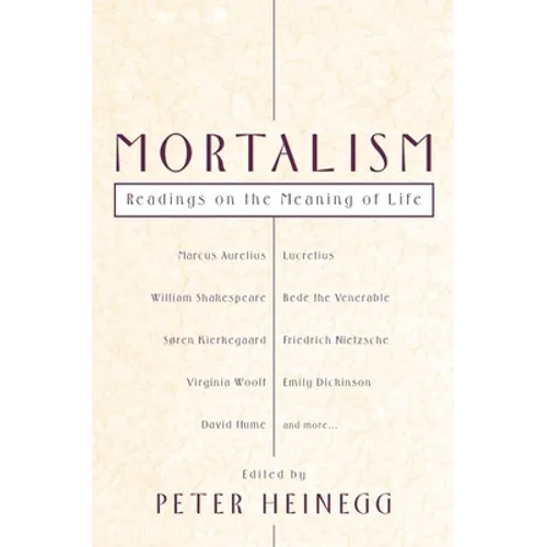 Mortalism: Readings on the Meaning of Life - Paperback