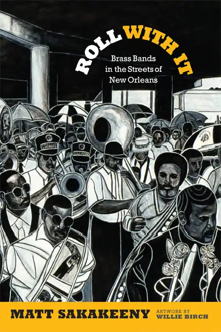 Roll with It: Brass Bands in the Streets of New Orleans - Hardcover