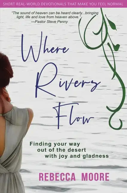 Where Rivers Flow: Finding your way out of the desert with joy and gladness - Paperback