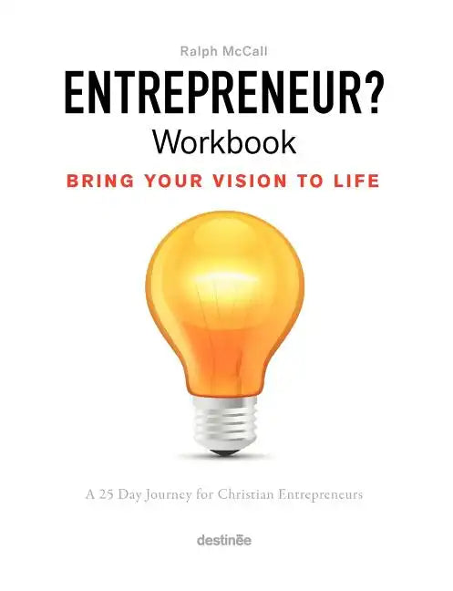 Entrepreneur? Workbook, Bring Your Vision to Life: A 25 Day Journey for Christian Entrepreneurs - Paperback