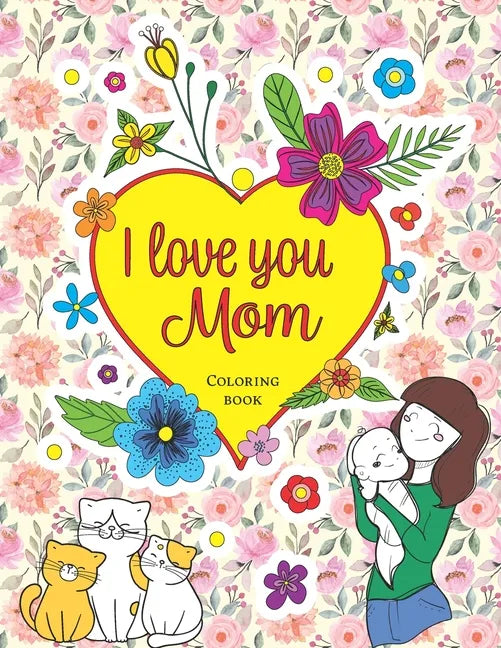 I love you Mom, Coloring book - Paperback