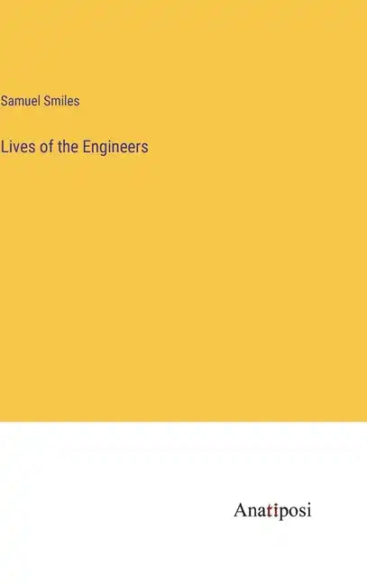 Lives of the Engineers - Hardcover