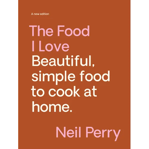 The Food I Love: Beautiful. Simple Food to Cook at Home. - Hardcover