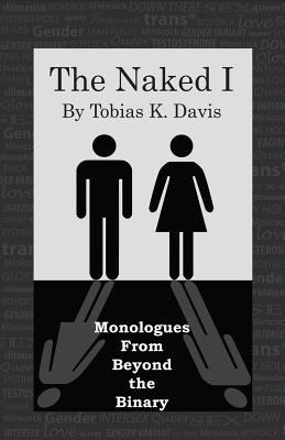 The Naked I: Monologues From Beyond The Binary - Paperback