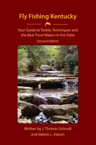 Fly Fishing Kentucky: Your Guide to Tackle, Techniques and the Best Trout Waters in the State - Paperback