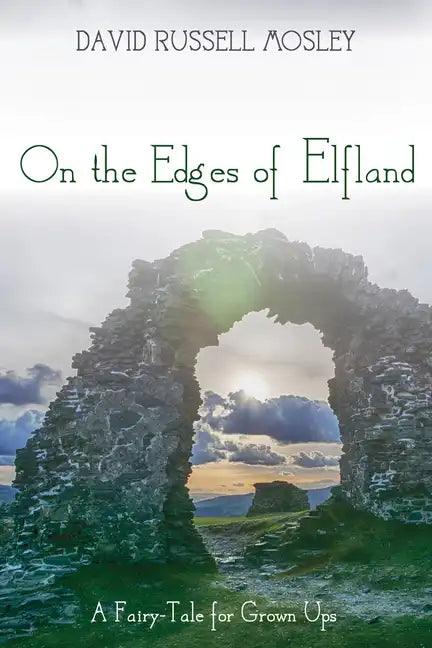 On the Edges of Elfland: A Fairy-Tale for Grown Ups - Hardcover