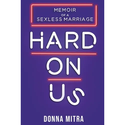 Hard On Us: Memoir Of A Sexless Marriage