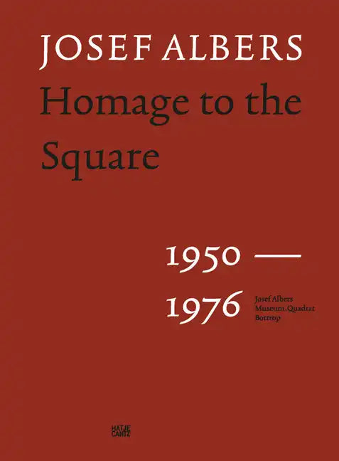 Josef Albers: Homage to the Square: 1950-1976 - Hardcover
