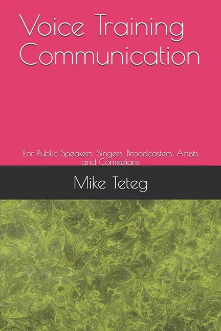 Voice Training Communication: For Public Speakers, Singers, Broadcasters, Artists and Comedians - Paperback
