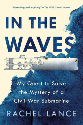 In the Waves: My Quest to Solve the Mystery of a Civil War Submarine - Paperback